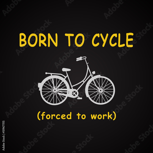 Born to cycle forced to work - background