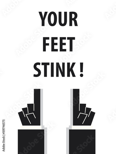 YOUR FEET STINK typography vector illustration