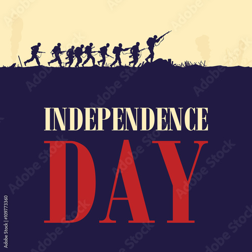 Silhouette of soldiers fighting at war with text independence day
