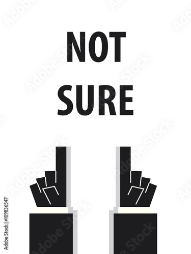 NOT SURE typography vector illustration