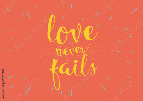 Love never fails inscription. Greeting card with calligraphy. Hand drawn design. Black and white.