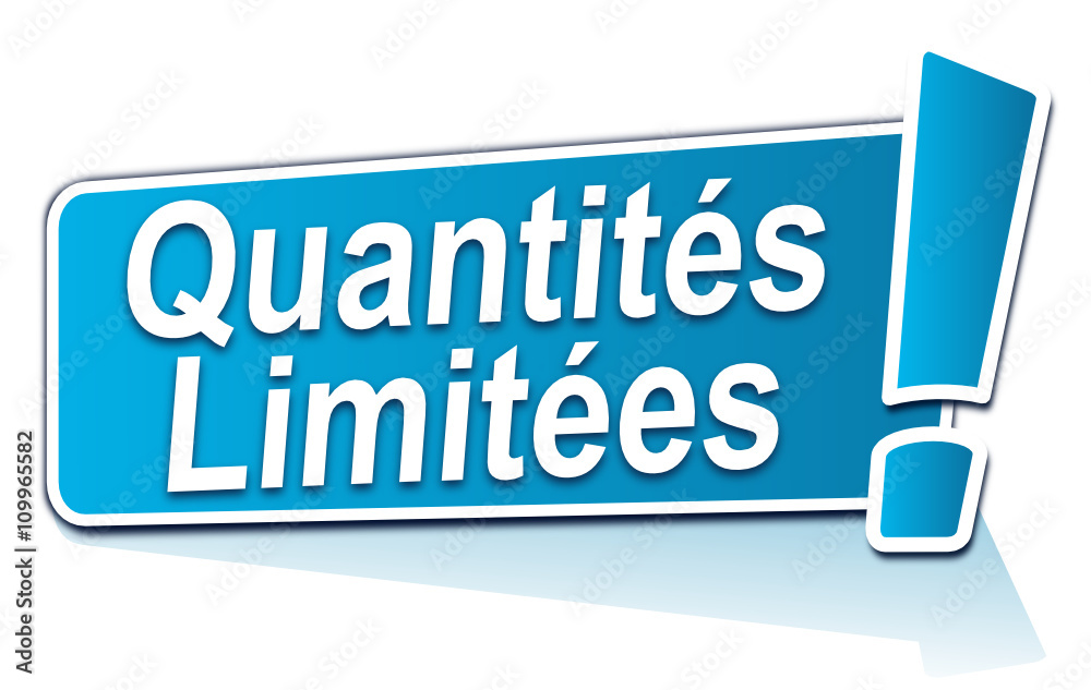 quantités limitées sur étiquette bleue quantités limitées sur étiquette bleue