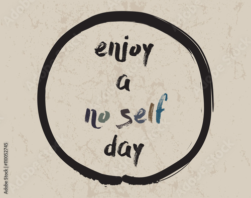 Calligraphy: Enjoy a no self day. Inspirational motivational quote. Meditation theme. photo