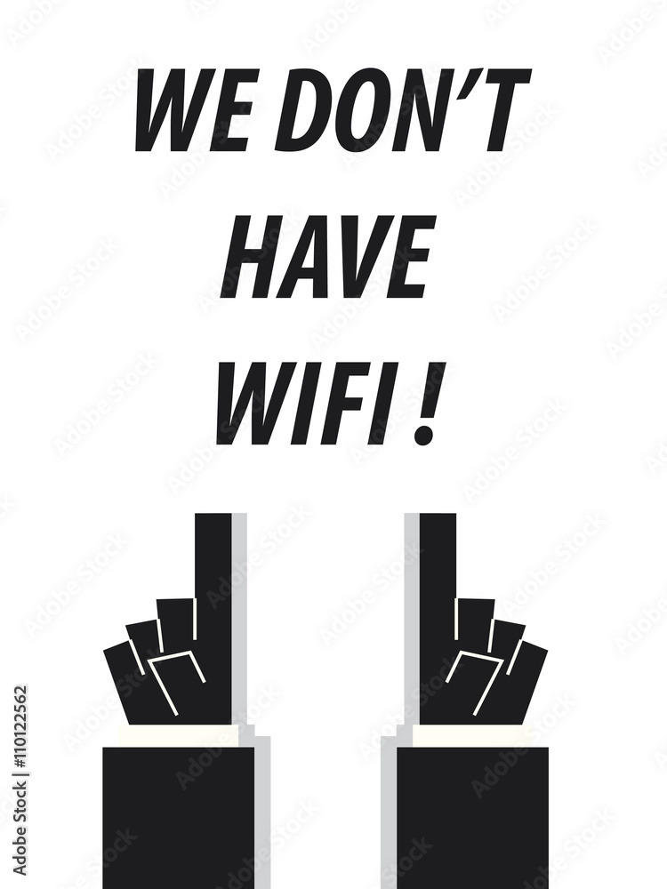 WE DON'T HAVE WIFI typography vector illustration