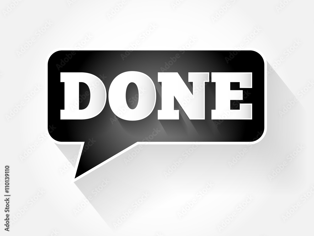 Done text message bubble, flat background concept Done text message bubble, flat background concept