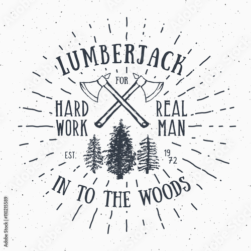 Lumberjack vintage label with two axes and trees. Hand drawn textured grunge vintage label  retro badge or T-shirt typography design  hipster T-shirt print design. Hand drawn vector illustration
