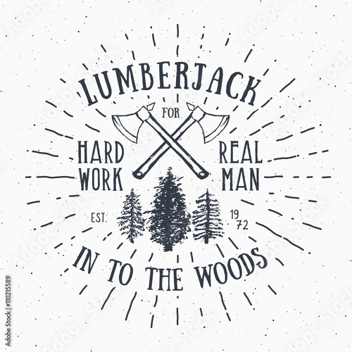 Lumberjack vintage label with two axes and trees. Hand drawn textured grunge vintage label, retro badge or T-shirt typography design, hipster T-shirt print design. Hand drawn vector illustration