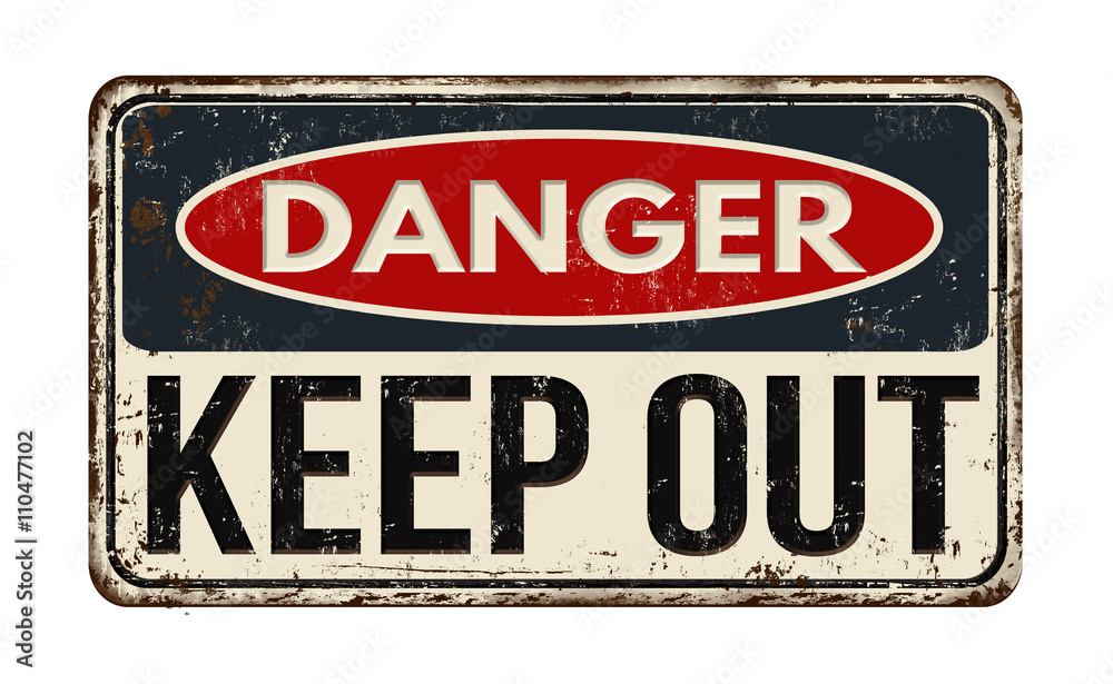Danger keep out rusty metal sign - obrazy, fototapety, plakaty 