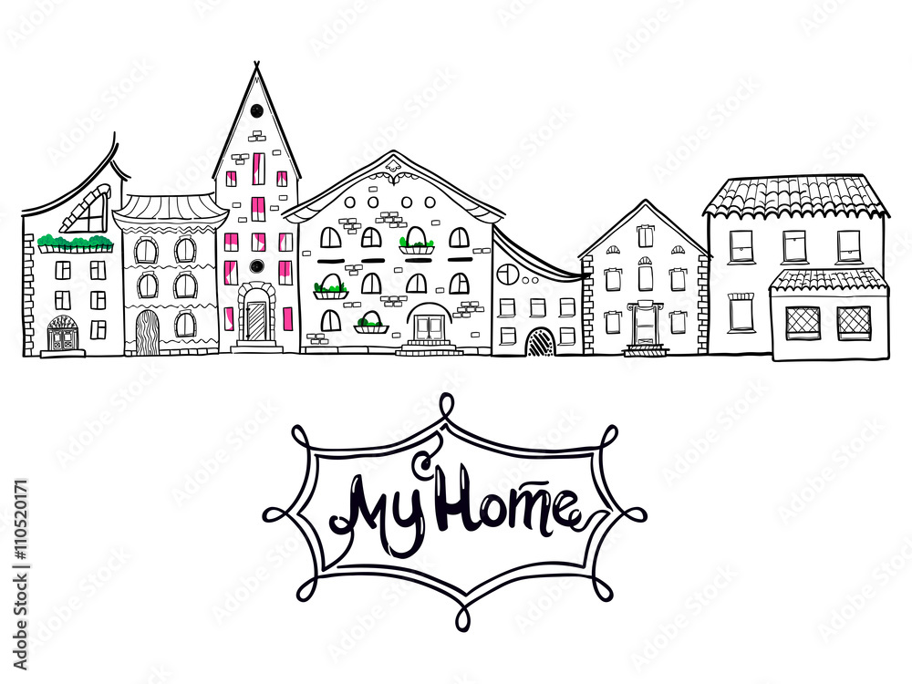 Hand drawn vector houses, city street, cute doodle background with place for text, lettring My Home, EPS 8