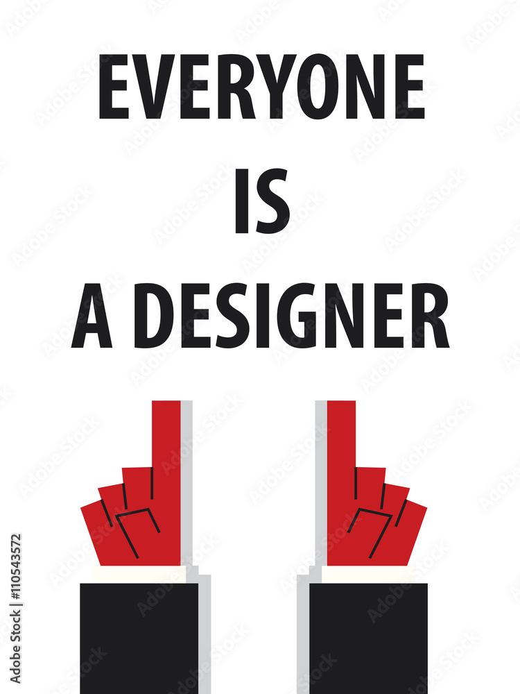 EVERYONE IS A DESIGNER typography vector illustration EVERYONE IS A DESIGNER typography vector illustration