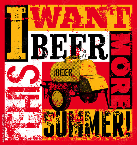 Beer phrase typographic vintage grunge poster with an iron barrel of beer on wheels. Retro vector illustration.