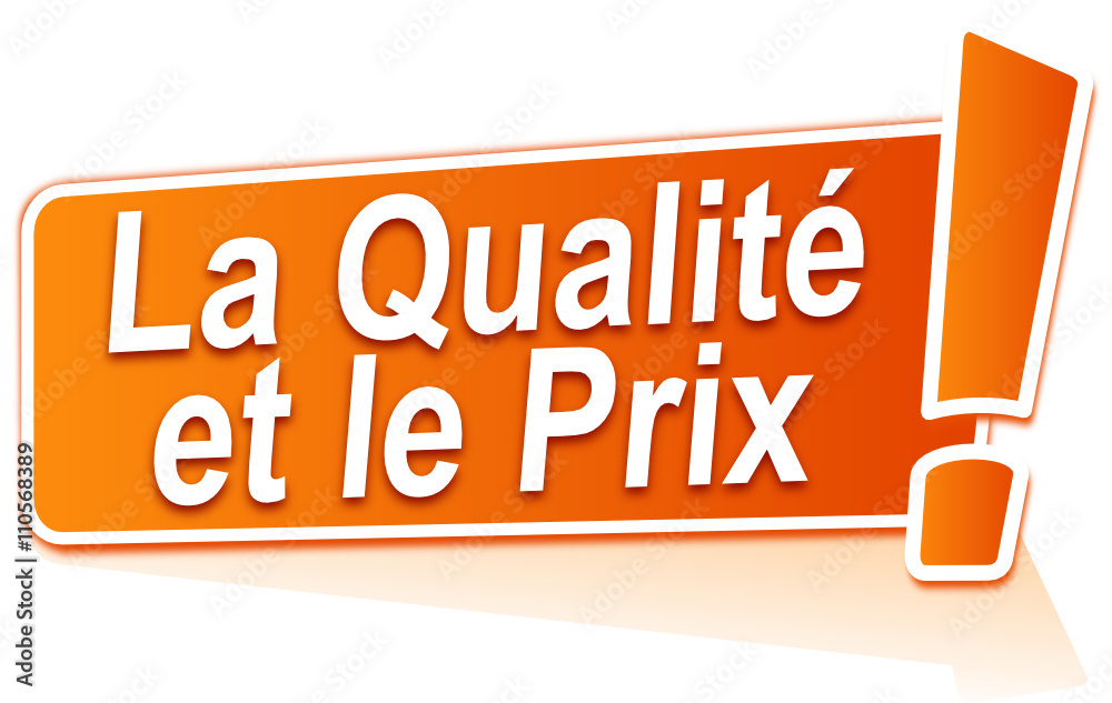 la qualité et le prix sur étiquette orange la qualité et le prix sur étiquette orange
