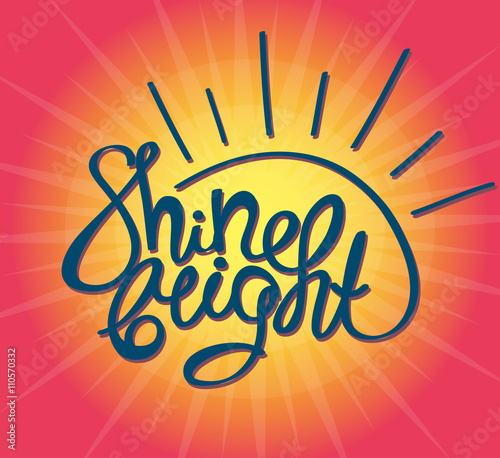 Shine bright! Hand drawn calligraphy lettering