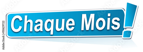 chaque mois sur étiquette bleue