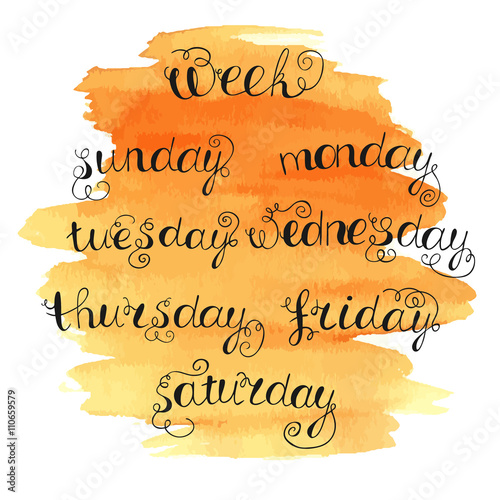 Hand written lettering on watercolor abstract background. Days of the week