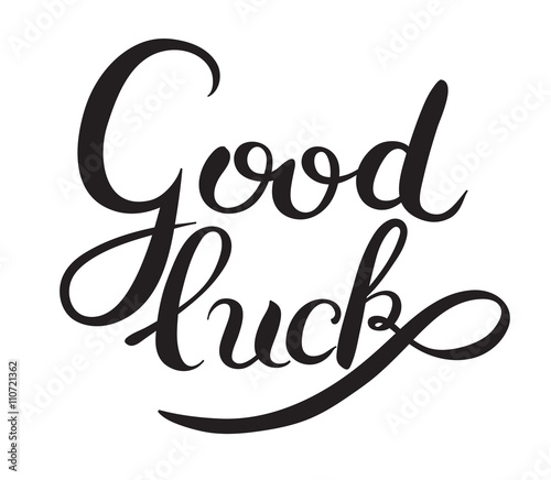 good luck hand lettering inscription phrase, calligraphy vector