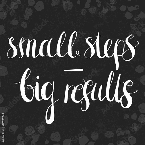 Hand drawn lettering quote "Small Steps -Big Results". Vector card design with modern typography on abstract artistic background. Design for cards, posters, social media content, textile.