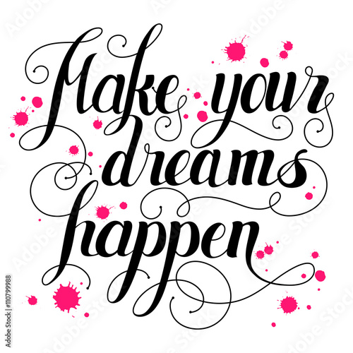 Make your dreams happen lettering. Hand written Make your dreams