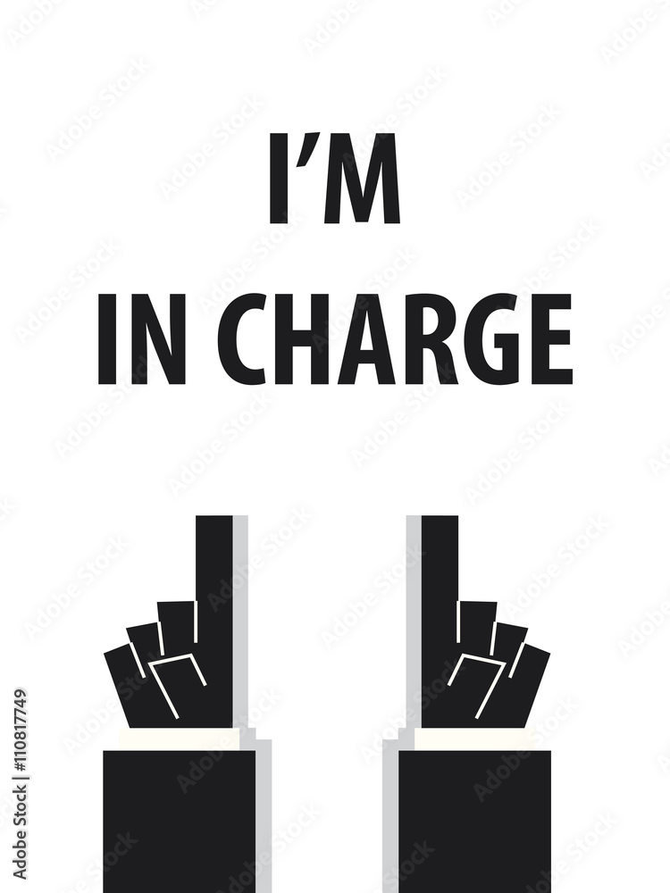 I'M IN CHARGE typography vector illustration I'M IN CHARGE typography vector illustration