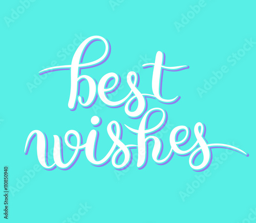 best wishes hand lettering inscription handwritten quote, callig