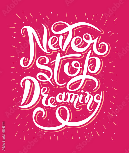 Never stop dreaming Inspirational text motivational poster on re