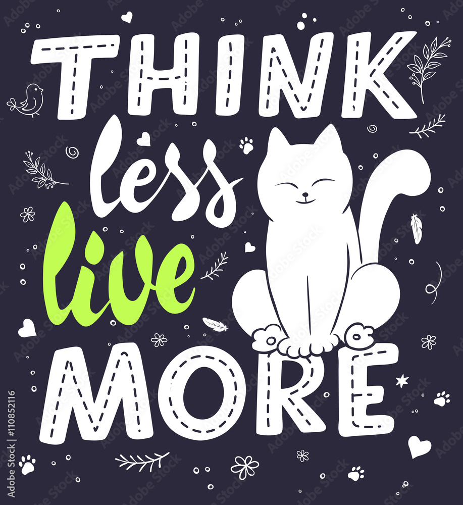 vector hand lettering quote - think less, live more - with cat and  decorative elements - heart shapes, swirls and brunches. Design element for  poster, postcard, t-shirt, notebook or mug vector de