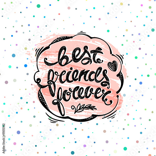 Best friends forever. Hand drawn letters
