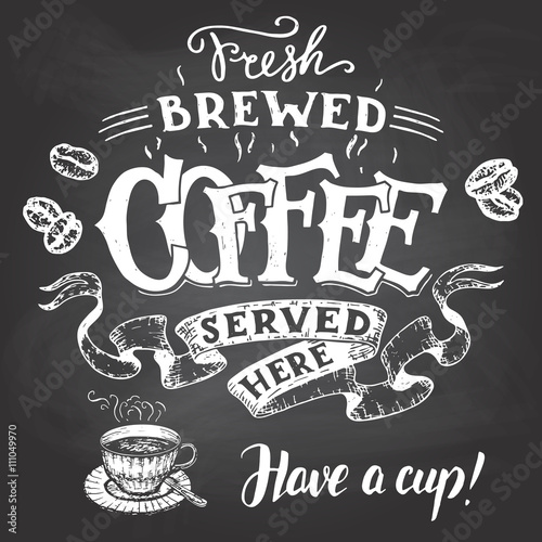 Fresh brewed coffee served here and have a cup. Hand lettering with a sketch of a coffee cup. Vintage typography illustration for cafe and restaurant. Chalkboard style on a blackboard background