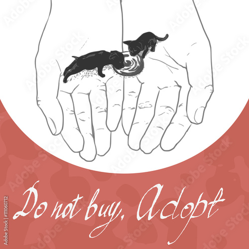 Hand drawn dog and a cat on the hands. Pet adoption concept. Lettering - Do not buy, Adopt/Adopt Poster with Puppy and Kitten, Ink Handwriting Inscription, Textured Background