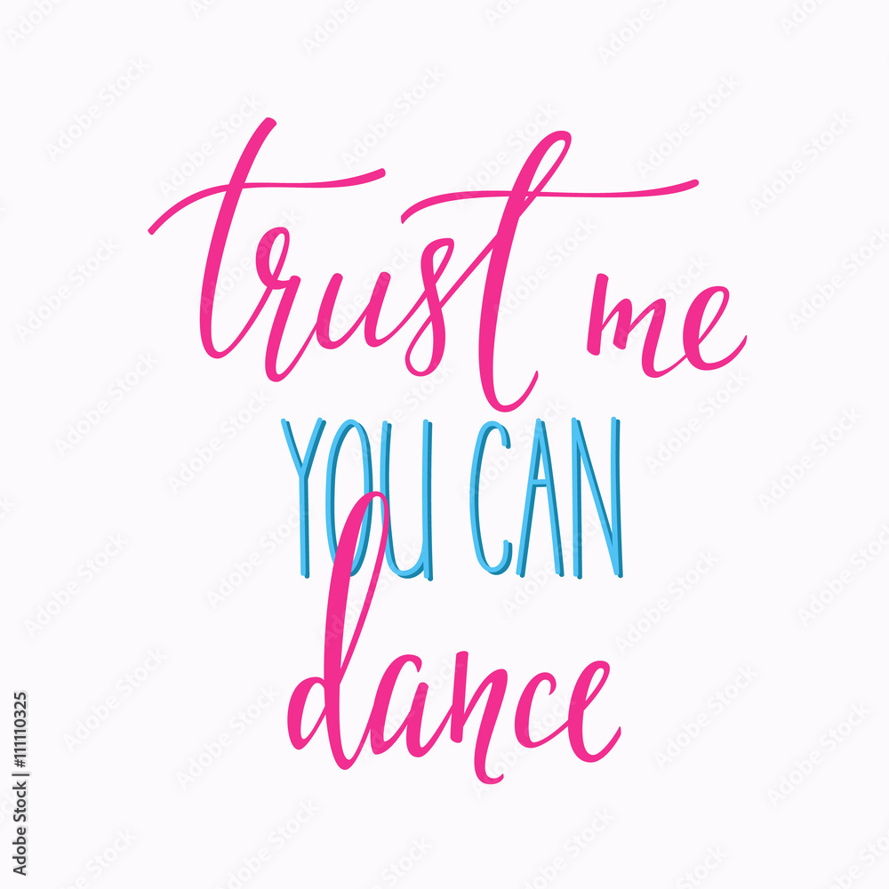 Trust me you can dance quote typography