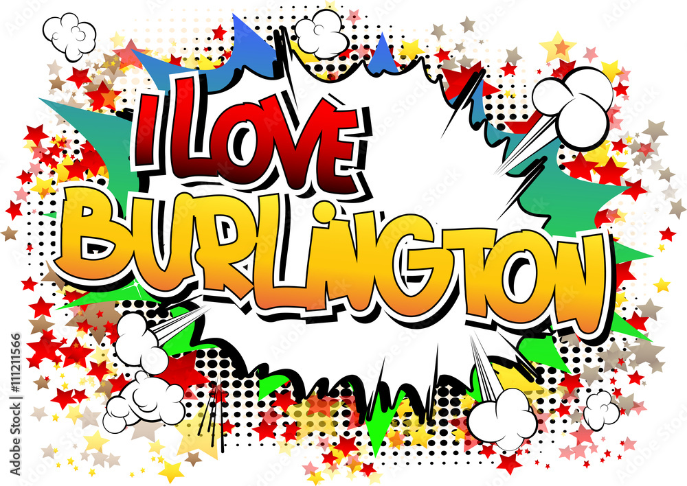 I Love Burlington - Comic book style word. I Love Burlington - Comic book style word.