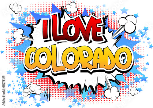 I Love Colorado - Comic book style word.