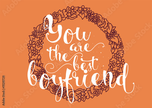 You are the best boyfriend inscription. Greeting card with calligraphy. Hand drawn design. Black and white.