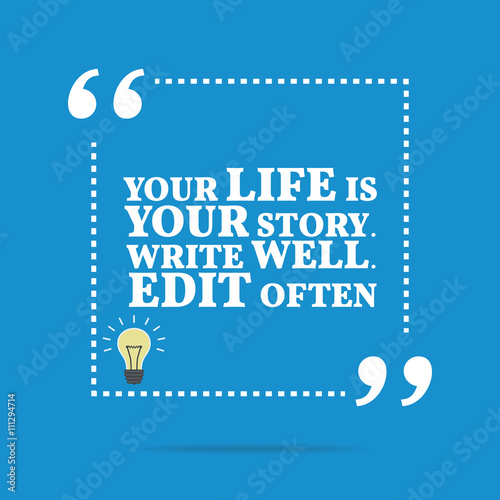 Inspirational motivational quote. Your life is your story. Write