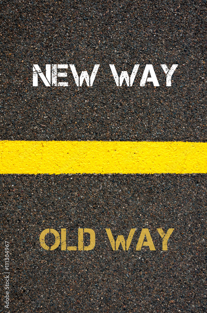 Antonym concept of OLD WAY versus NEW WAY