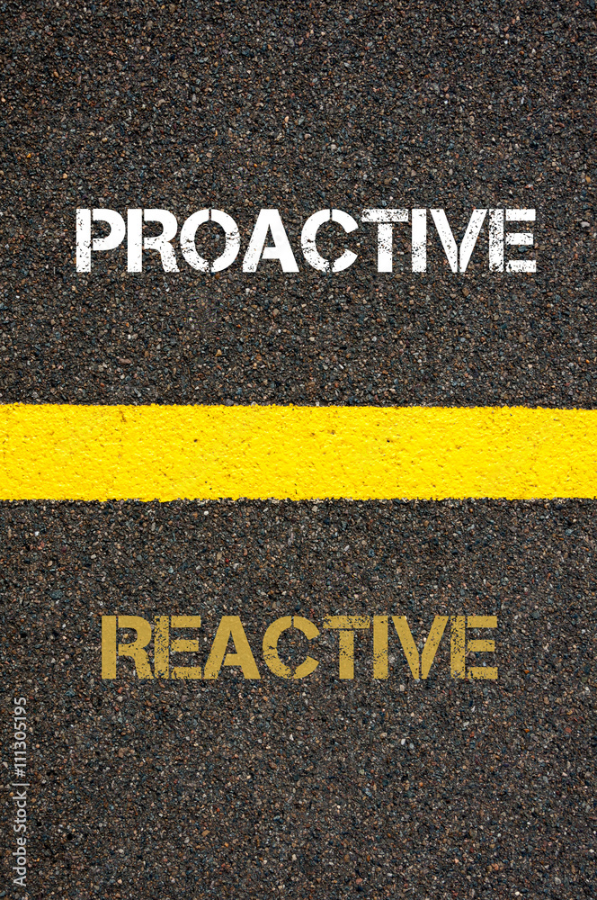 Antonym concept of REACTIVE versus PROACTIVE