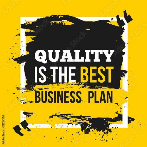 Poster Quality is the best business plan. Motivation Business Quote Design Concept on paper with dark stain