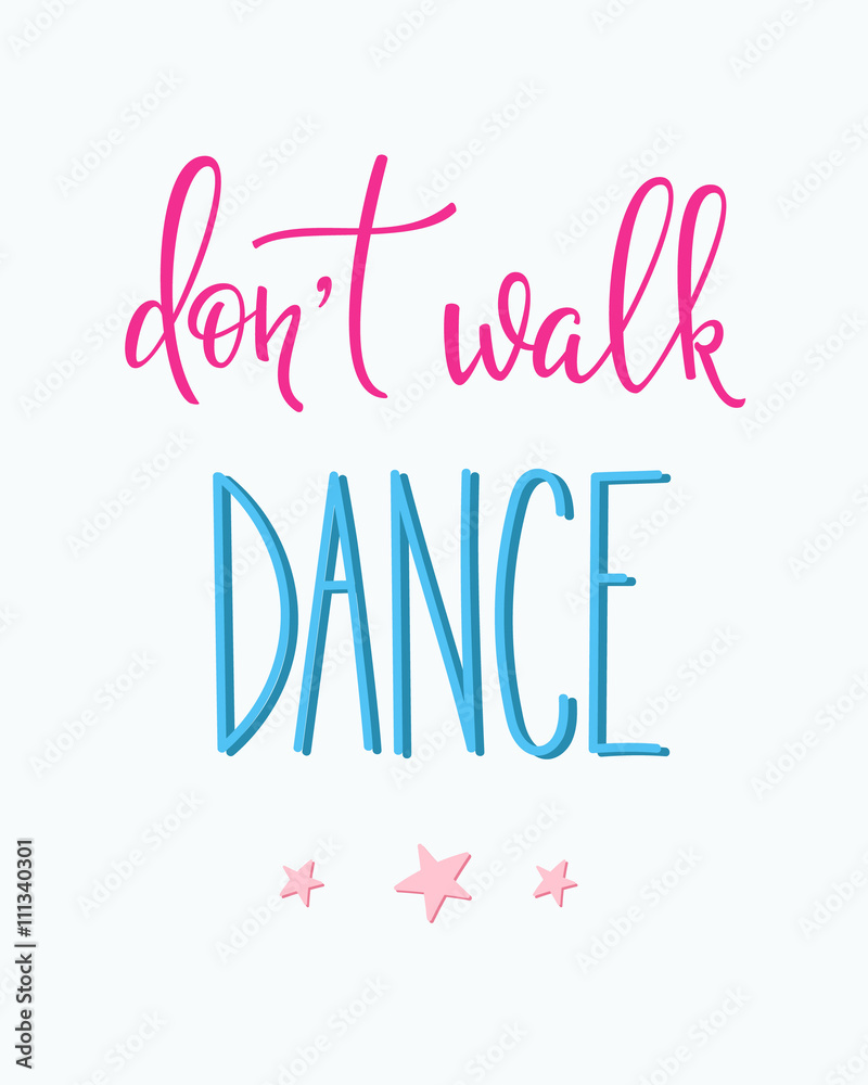 Dont walk Dance quote typography