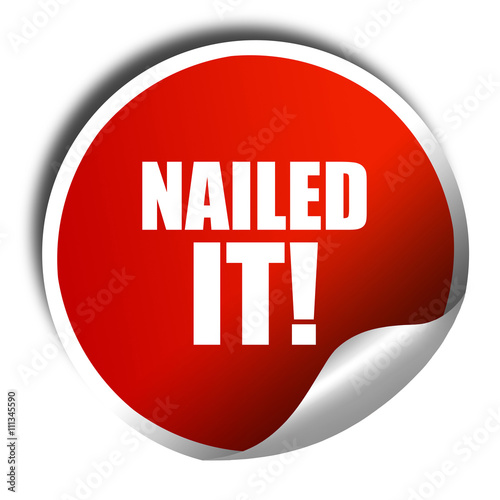 nailed it!, 3D rendering, red sticker with white text