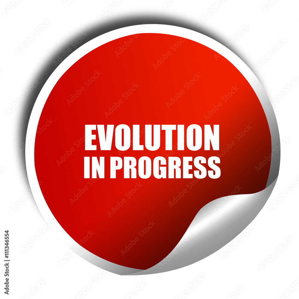 evolution in progress, 3D rendering, red sticker with white text evolution in progress, 3D rendering, red sticker with white text