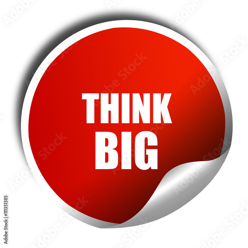 think big, 3D rendering, red sticker with white text