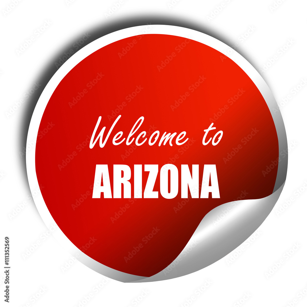 Welcome to arizona, 3D rendering, red sticker with white text Welcome to arizona, 3D rendering, red sticker with white text