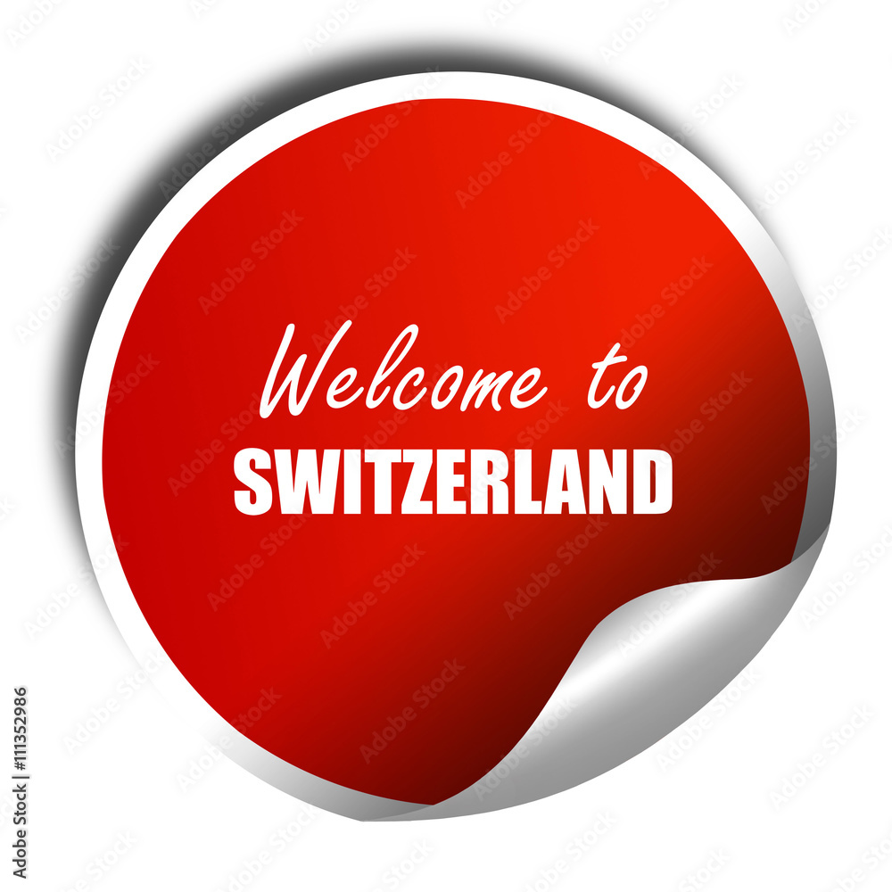 Welcome to switzerland, 3D rendering, red sticker with white tex Welcome to switzerland, 3D rendering, red sticker with white tex