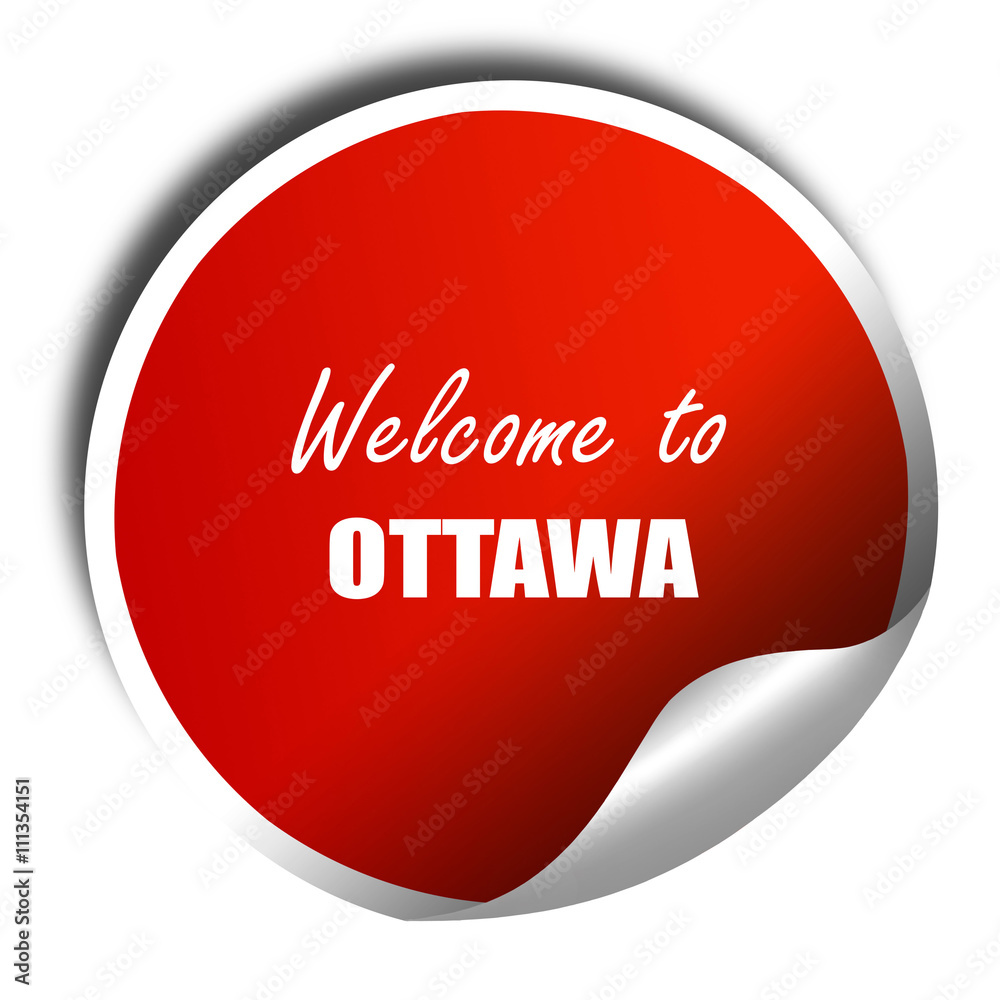 Welcome to ottawa, 3D rendering, red sticker with white text Welcome to ottawa, 3D rendering, red sticker with white text