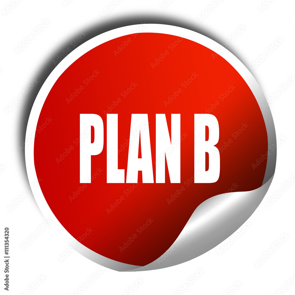 plan b, 3D rendering, red sticker with white text plan b, 3D rendering, red sticker with white text