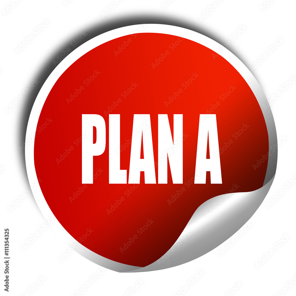 plan a, 3D rendering, red sticker with white text plan a, 3D rendering, red sticker with white text