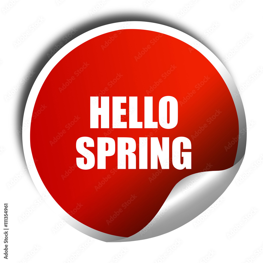 hello spring, 3D rendering, red sticker with white text hello spring, 3D rendering, red sticker with white text