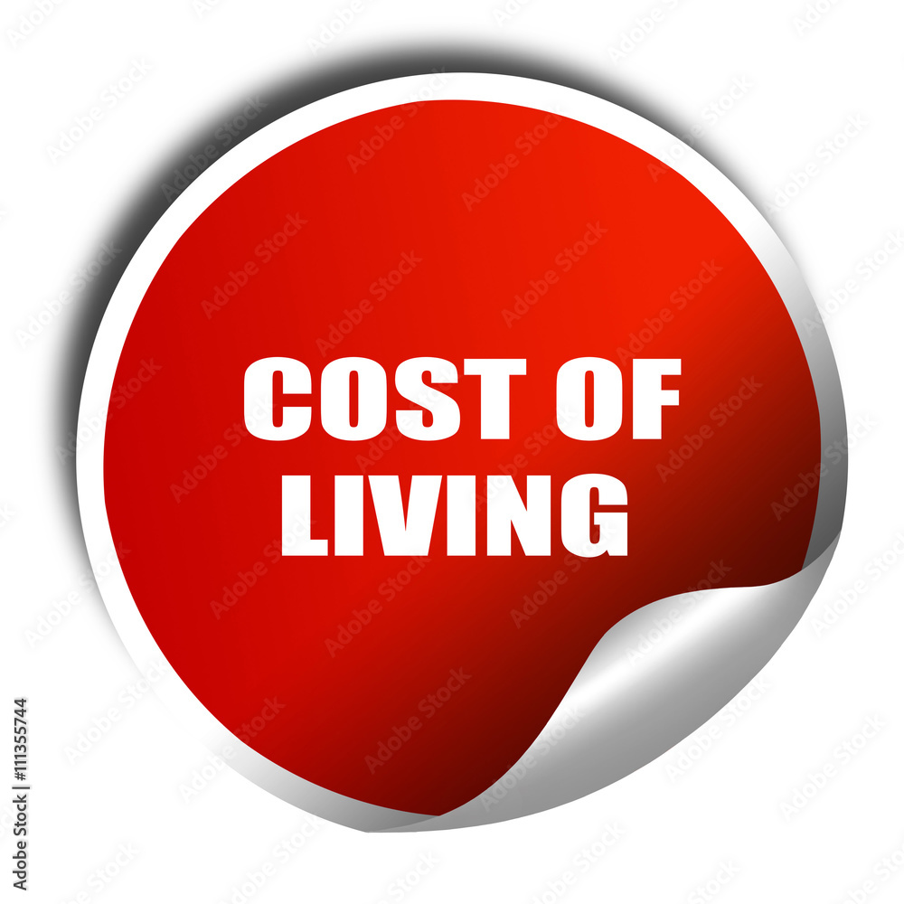 cost of living, 3D rendering, red sticker with white text cost of living, 3D rendering, red sticker with white text