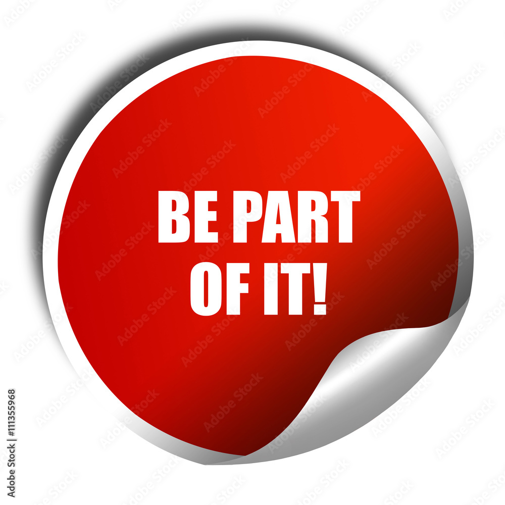 be part of it, 3D rendering, red sticker with white text be part of it, 3D rendering, red sticker with white text