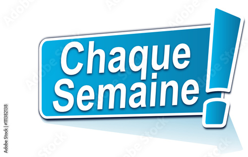 chaque semaine sur étiquette bleue